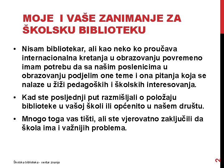 MOJE I VAŠE ZANIMANJE ZA ŠKOLSKU BIBLIOTEKU • Nisam bibliotekar, ali kao neko ko