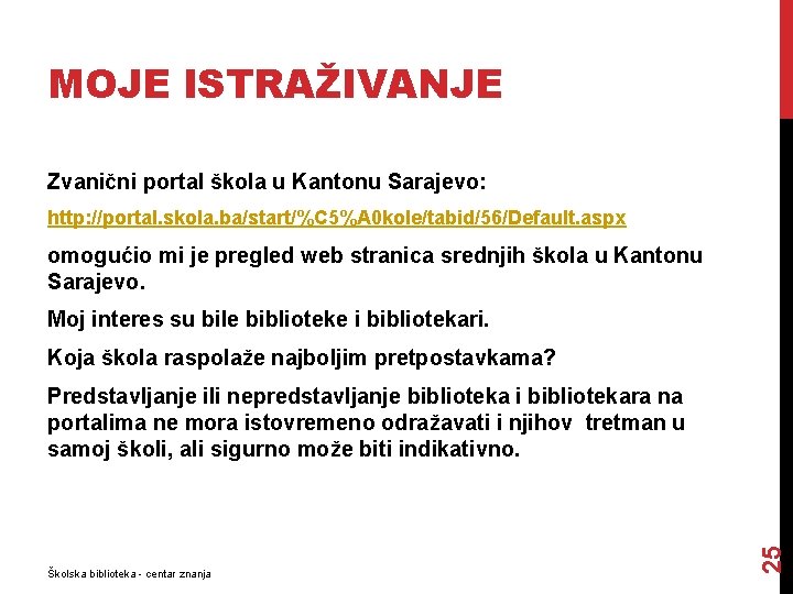 MOJE ISTRAŽIVANJE Zvanični portal škola u Kantonu Sarajevo: http: //portal. skola. ba/start/%C 5%A 0