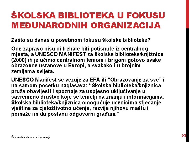 ŠKOLSKA BIBLIOTEKA U FOKUSU MEĐUNARODNIH ORGANIZACIJA Zašto su danas u posebnom fokusu školske biblioteke?