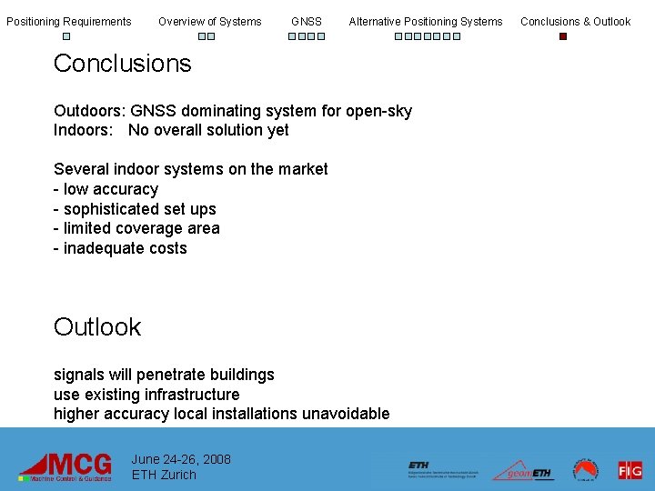 Positioning Requirements Overview of Systems GNSS Alternative Positioning Systems Conclusions Outdoors: GNSS dominating system