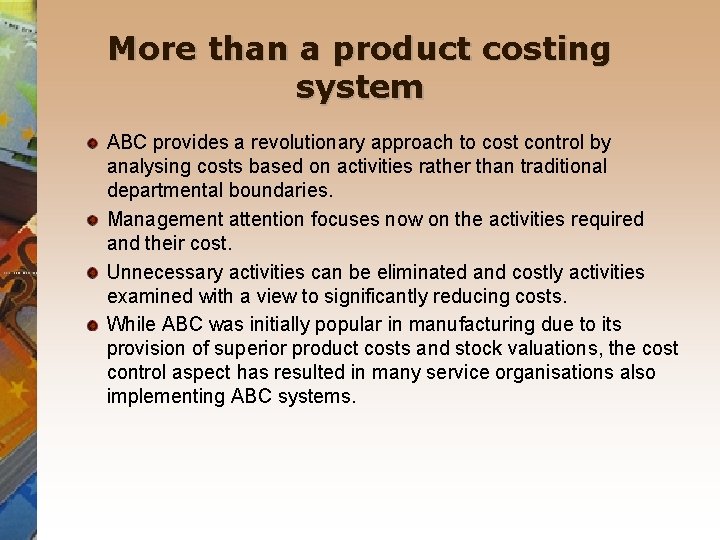 More than a product costing system ABC provides a revolutionary approach to cost control More than a product costing system ABC provides a revolutionary approach to cost control