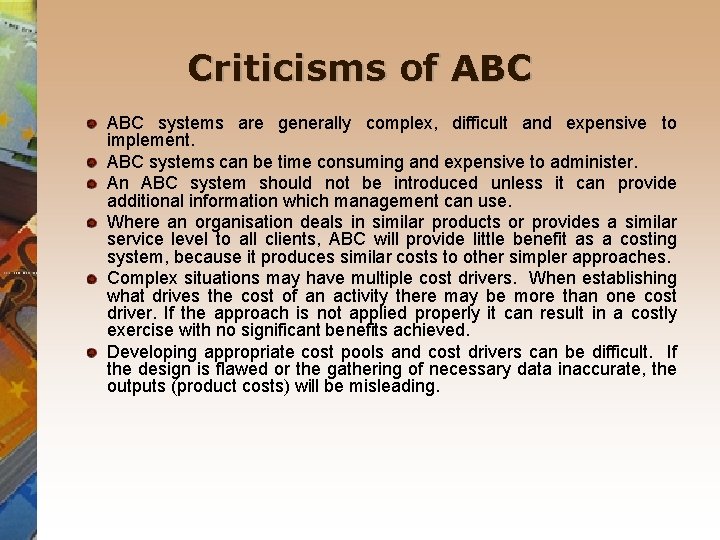 Criticisms of ABC systems are generally complex, difficult and expensive to implement. ABC systems Criticisms of ABC systems are generally complex, difficult and expensive to implement. ABC systems