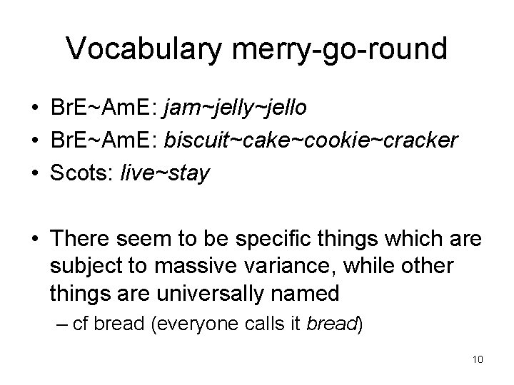 Vocabulary merry-go-round • Br. E~Am. E: jam~jelly~jello • Br. E~Am. E: biscuit~cake~cookie~cracker • Scots: