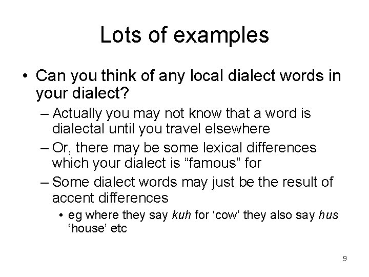Lots of examples • Can you think of any local dialect words in your