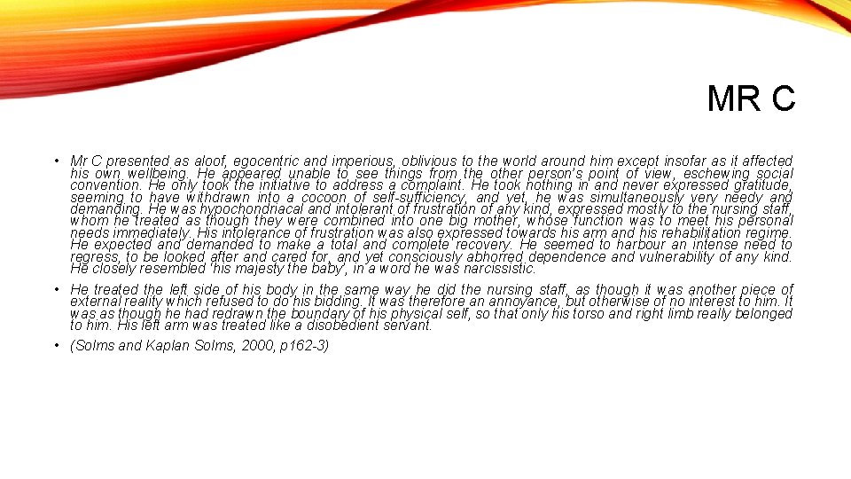 MR C • Mr C presented as aloof, egocentric and imperious, oblivious to the
