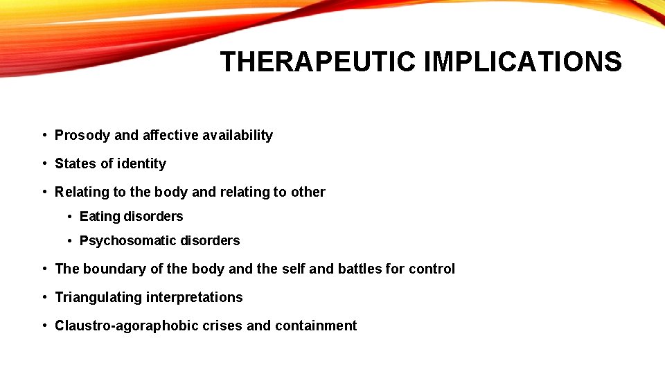 THERAPEUTIC IMPLICATIONS • Prosody and affective availability • States of identity • Relating to