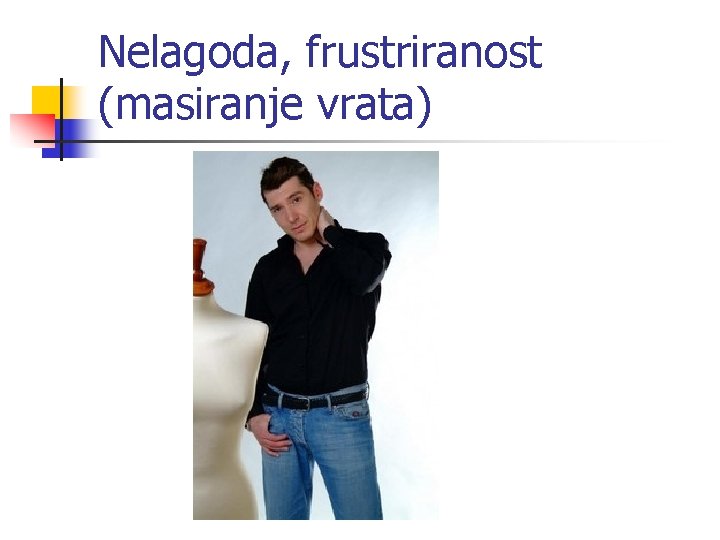 Nelagoda, frustriranost (masiranje vrata) 