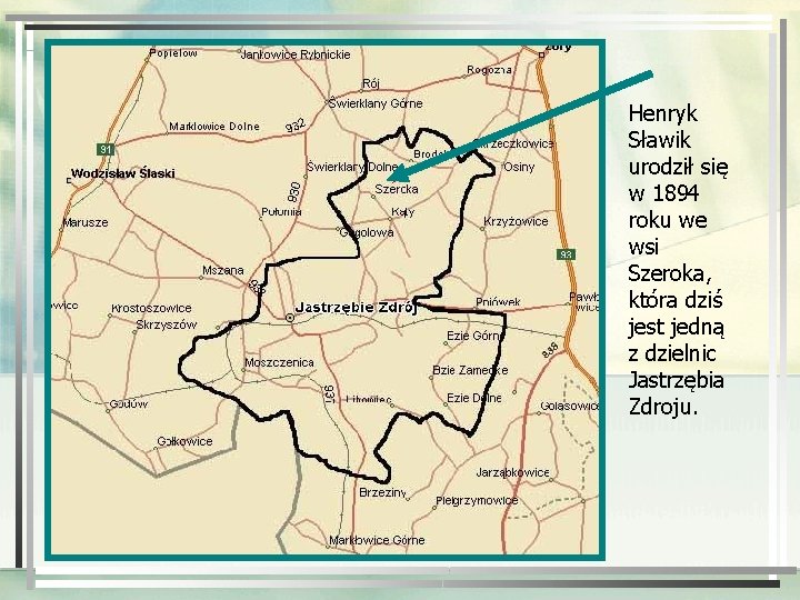 tekst Henryk Sławik urodził się w 1894 roku we wsi Szeroka, która dziś jest