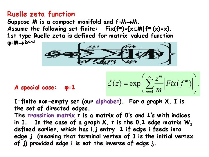 Ruelle zeta function Suppose M is a compact manifold and f: M M. Assume