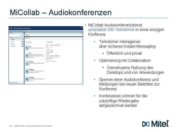 Mi. Collab – Audiokonferenzen • Mi. Collab Audiokonferenzdienst unterstützt 300 Teilnehmer in einer einzigen