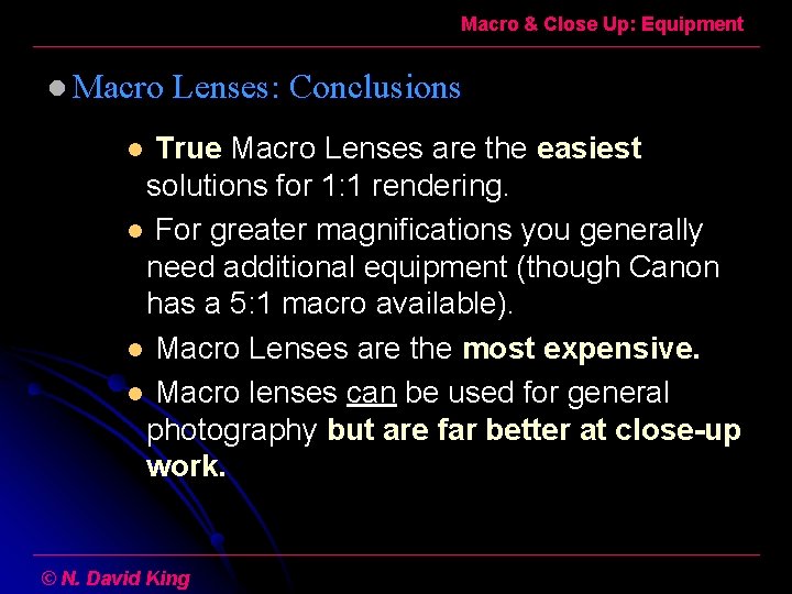 Macro & Close Up: Equipment l Macro Lenses: Conclusions True Macro Lenses are the