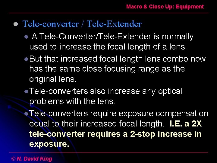 Macro & Close Up: Equipment l Tele-converter / Tele-Extender A Tele-Converter/Tele-Extender is normally used