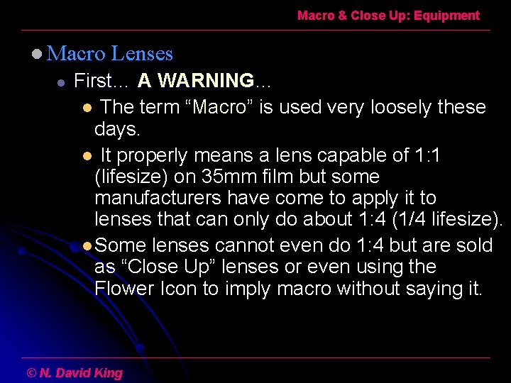 Macro & Close Up: Equipment l Macro Lenses l First… A WARNING… l The