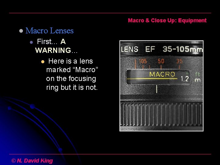 Macro & Close Up: Equipment l Macro Lenses l First… A WARNING… l Here