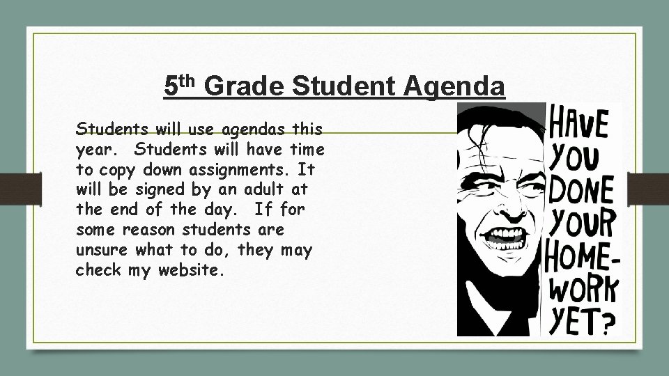 5 th Grade Student Agenda Students will use agendas this year. Students will have