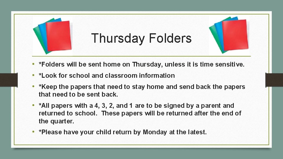 Thursday Folders • *Folders will be sent home on Thursday, unless it is time