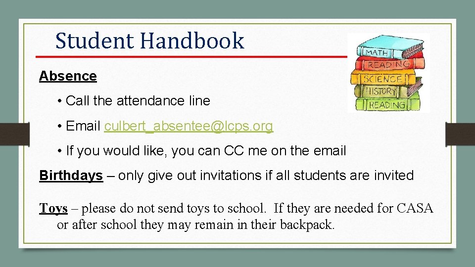 Student Handbook Absence • Call the attendance line • Email culbert_absentee@lcps. org • If