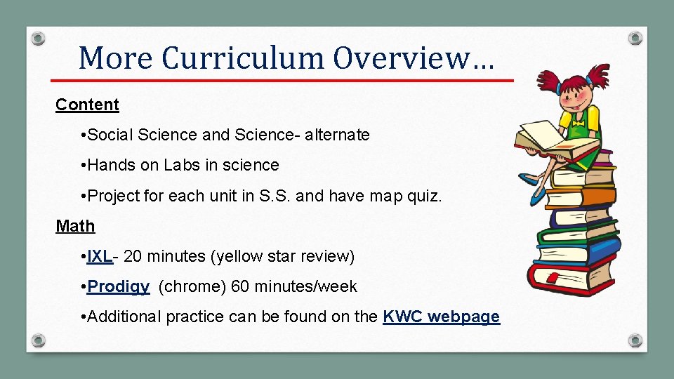 More Curriculum Overview… Content • Social Science and Science- alternate • Hands on Labs