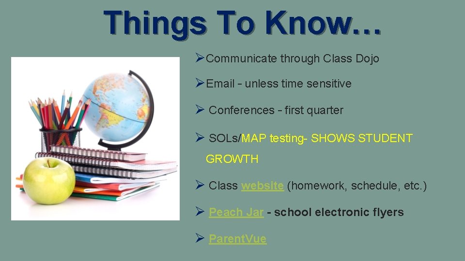 Things To Know… ØCommunicate through Class Dojo ØEmail – unless time sensitive Ø Conferences