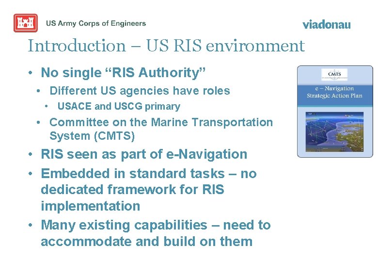 Introduction – US RIS environment • No single “RIS Authority” • Different US agencies