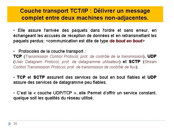 Couche transport TCT/IP : Délivrer un message. complet entre deux machines non-adjacentes. • Elle