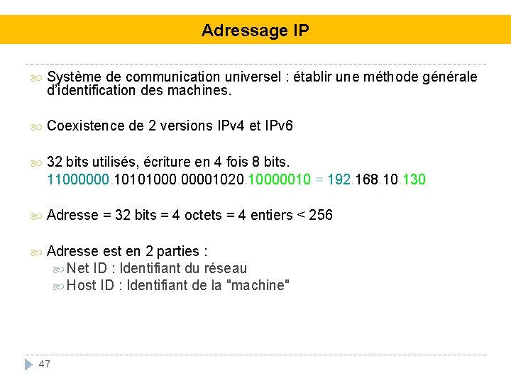 Adressage IP Système de communication universel : établir une méthode générale d’identification des machines.