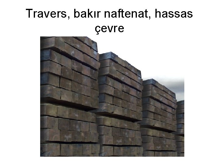 Travers, bakır naftenat, hassas çevre 