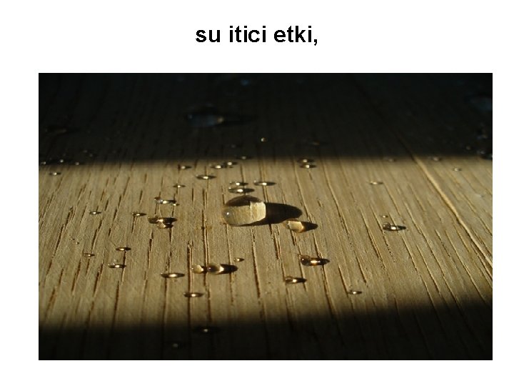 su itici etki, 