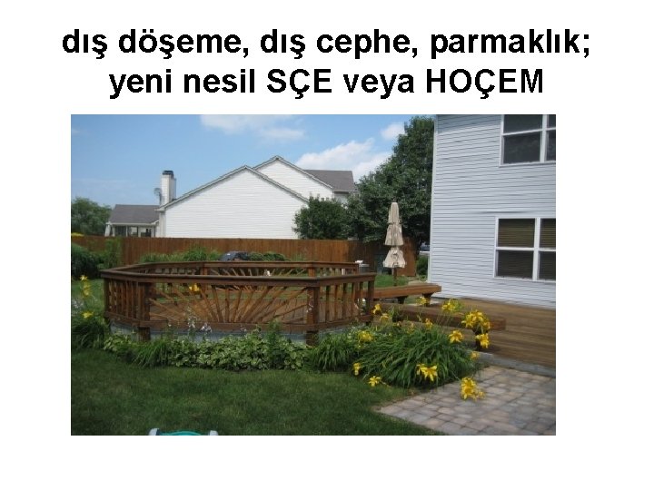 dış döşeme, dış cephe, parmaklık; yeni nesil SÇE veya HOÇEM 