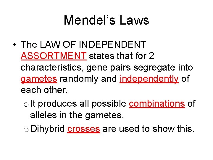 Mendel’s Laws • The LAW OF INDEPENDENT ASSORTMENT states that for 2 characteristics, gene