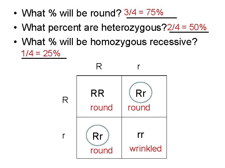 3/4 = 75% • What % will be round? _____ 2/4 = 50% •