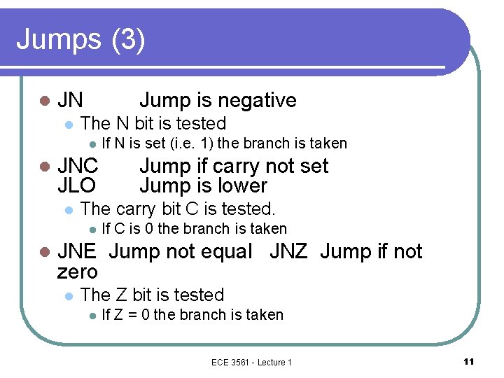 Jumps (3) l JN l Jump is negative The N bit is tested l