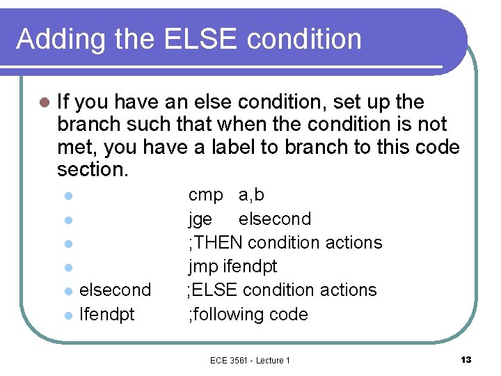 Adding the ELSE condition l If you have an else condition, set up the