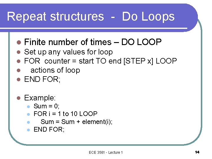 Repeat structures - Do Loops l Finite number of times – DO LOOP l