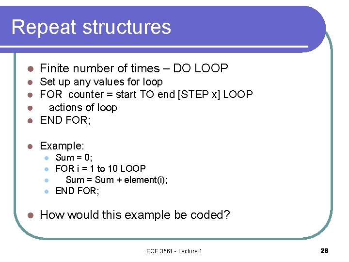 Repeat structures l Finite number of times – DO LOOP l l Set up