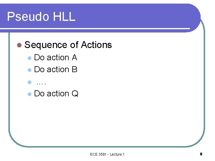 Pseudo HLL l Sequence of Actions Do action A l Do action B l