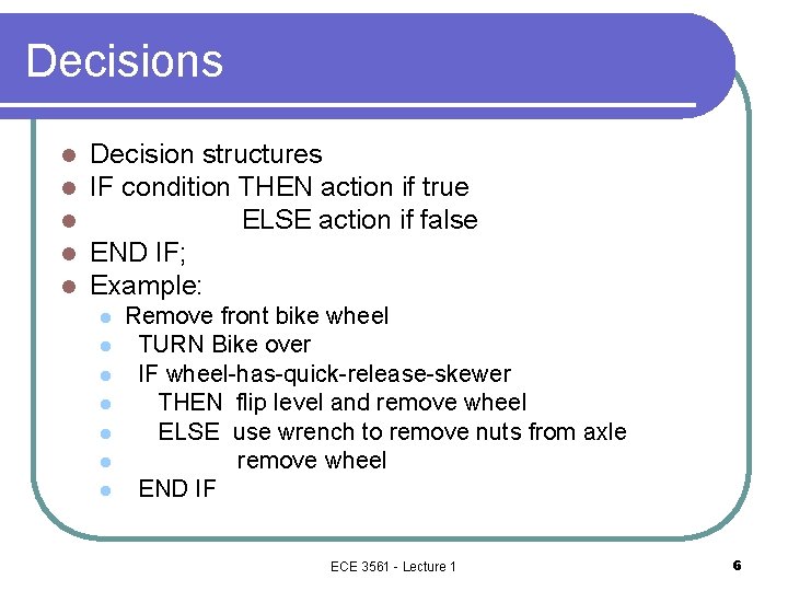 Decisions l l l Decision structures IF condition THEN action if true ELSE action