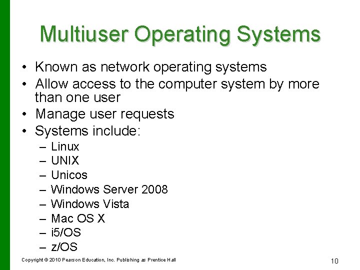 Multiuser Operating Systems • Known as network operating systems • Allow access to the