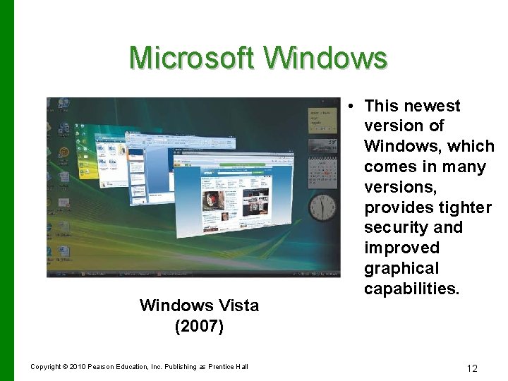 Microsoft Windows Vista (2007) Copyright © 2010 Pearson Education, Inc. Publishing as Prentice Hall