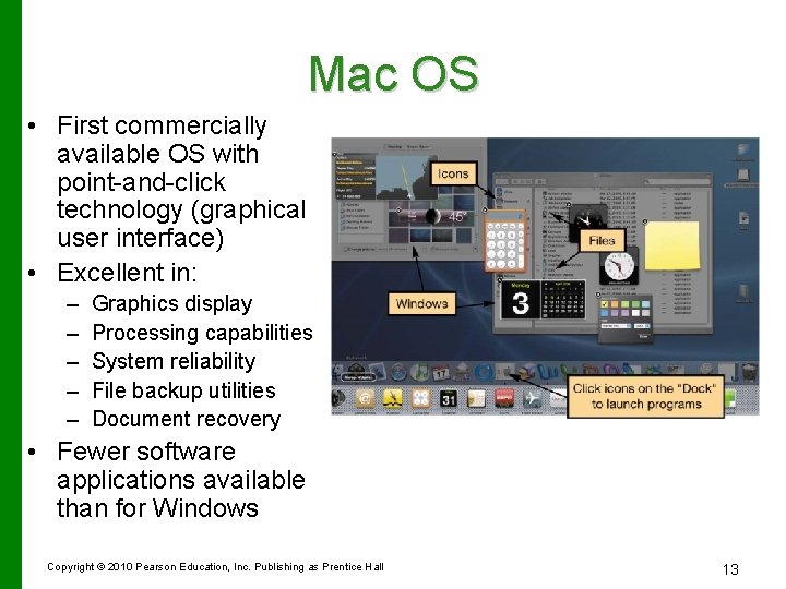 Mac OS • First commercially available OS with point-and-click technology (graphical user interface) •