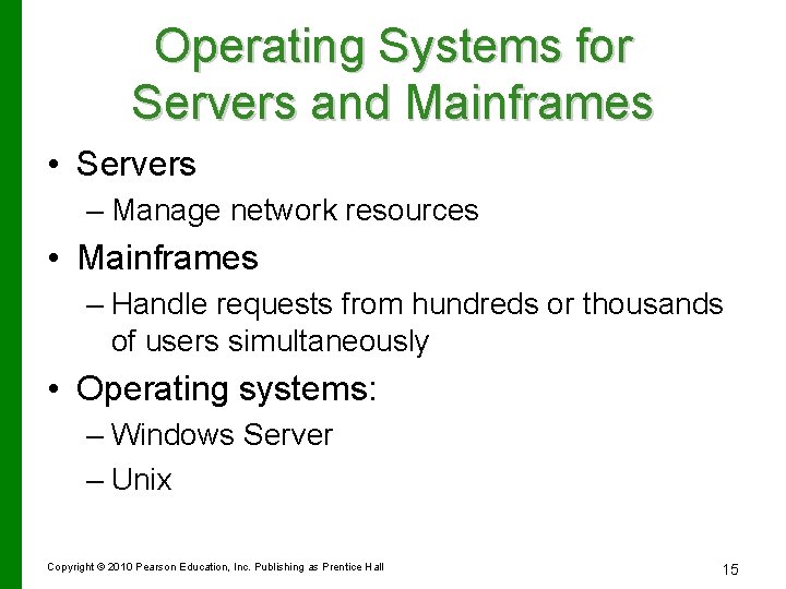 Operating Systems for Servers and Mainframes • Servers – Manage network resources • Mainframes