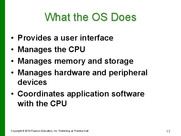 What the OS Does • • Provides a user interface Manages the CPU Manages