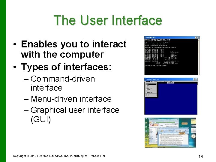 The User Interface • Enables you to interact with the computer Command-driven • Types