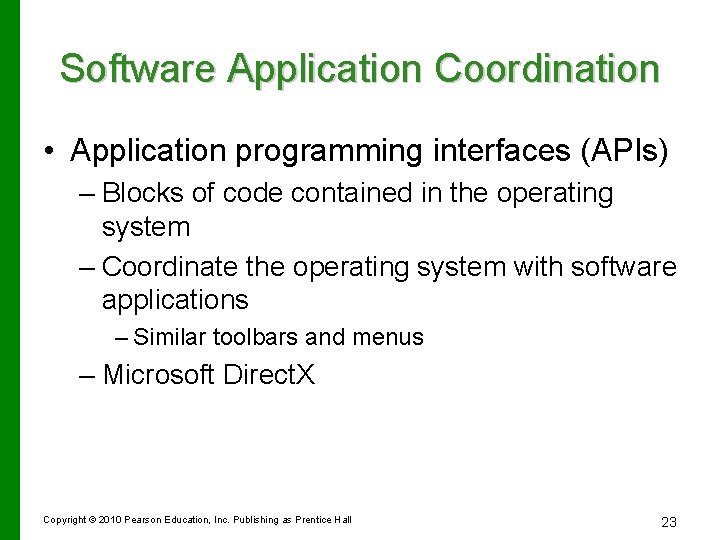 Software Application Coordination • Application programming interfaces (APIs) – Blocks of code contained in