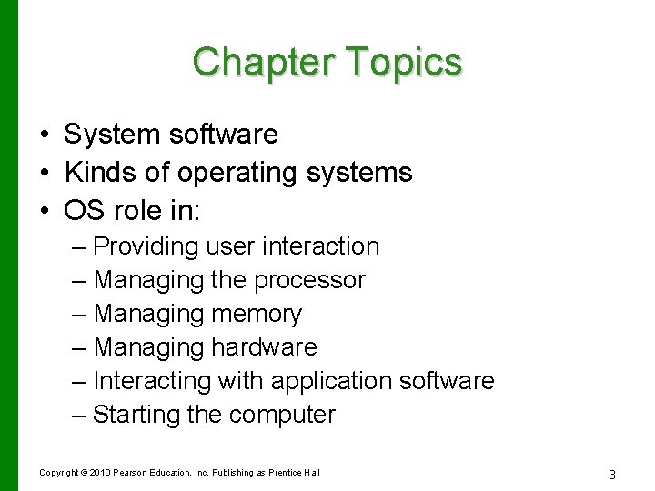 Chapter Topics • System software • Kinds of operating systems • OS role in: