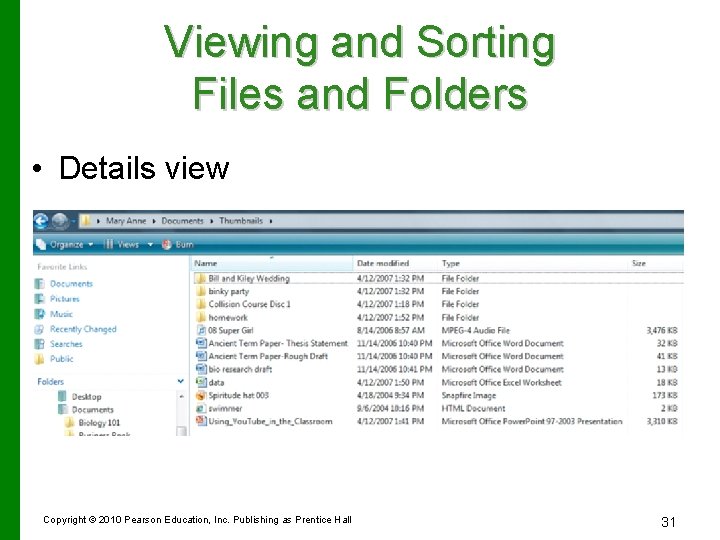 Viewing and Sorting Files and Folders • Details view Copyright © 2010 Pearson Education,