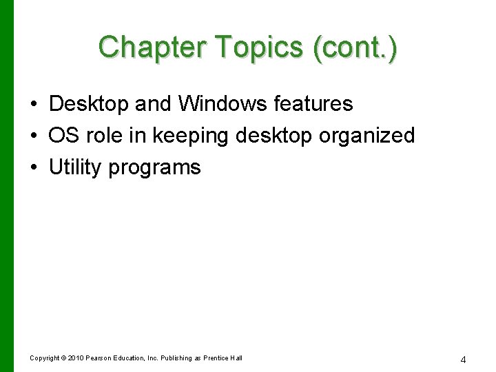 Chapter Topics (cont. ) • Desktop and Windows features • OS role in keeping