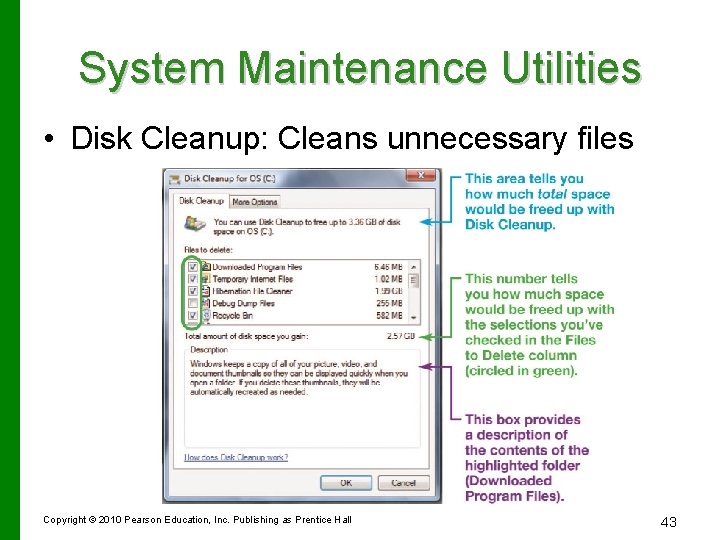 System Maintenance Utilities • Disk Cleanup: Cleans unnecessary files Copyright © 2010 Pearson Education,