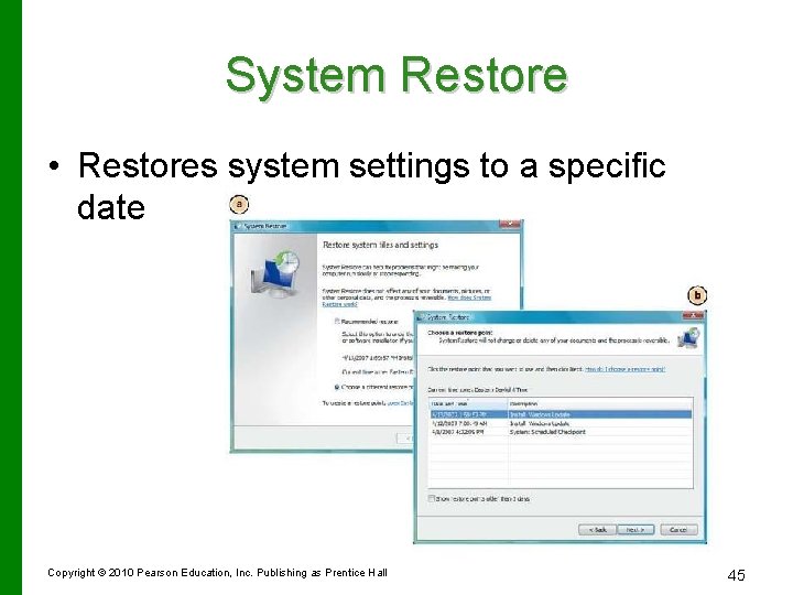 System Restore • Restores system settings to a specific date Copyright © 2010 Pearson