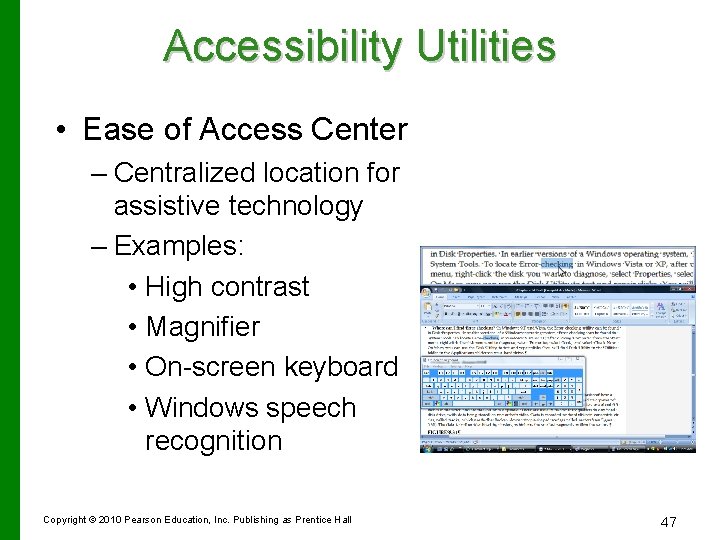 Accessibility Utilities • Ease of Access Center – Centralized location for assistive technology –